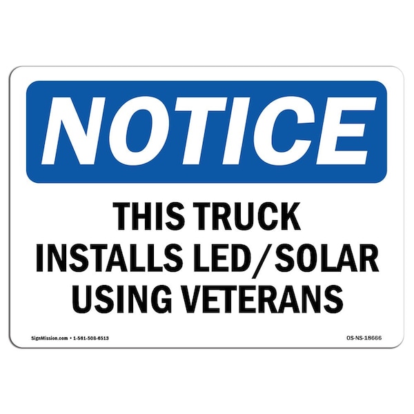 Safety Sign, OSHA Notice, 12" Height, This Truck Installs Led Solar Using Veterans Sign, Landscape